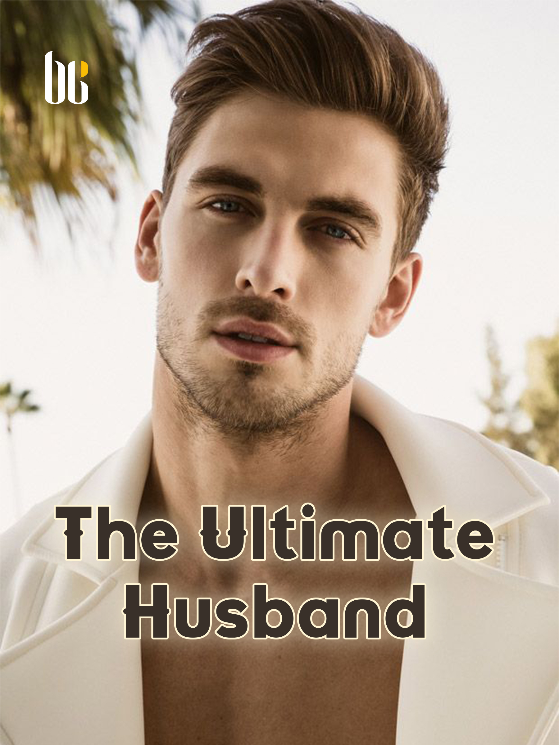 The Ultimate Husband Novel Full Story | Book - BabelNovel